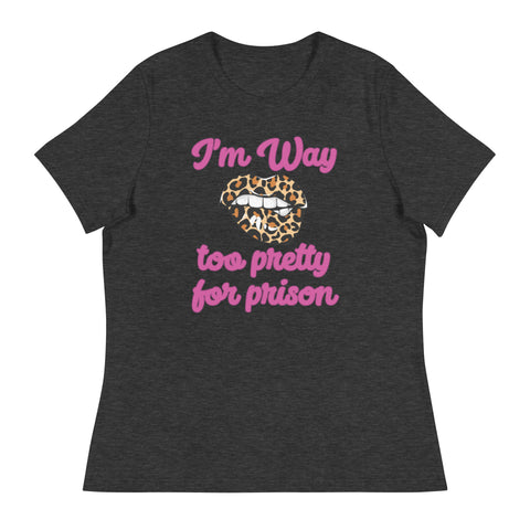 'Too Pretty For Prison' Women's Relaxed T-Shirt