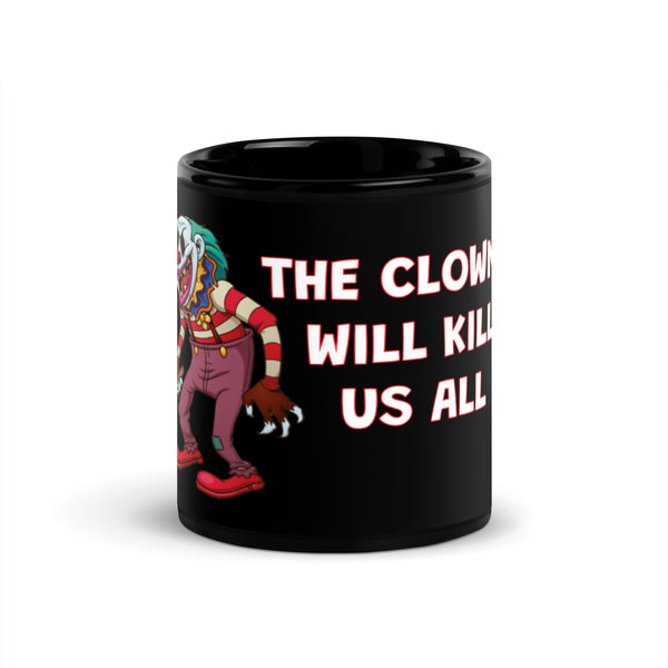 'The Clowns Will Kill Us All!' Black Glossy Mug