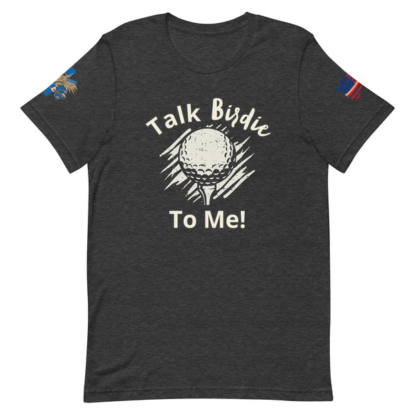'Talk Birdie To Me'! t-shirt