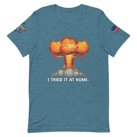 'I Tried It At Home' t-shirt