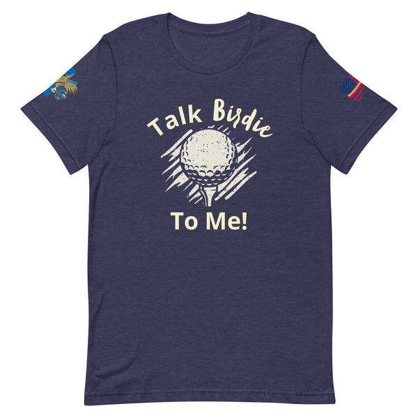 'Talk Birdie To Me'! t-shirt