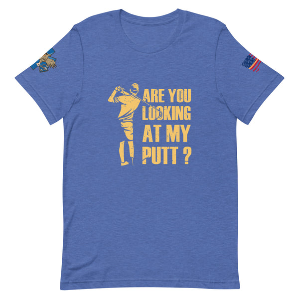'Are You Looking At My Putt?' t-shirt