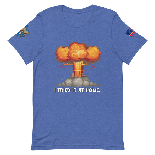 'I Tried It At Home' t-shirt