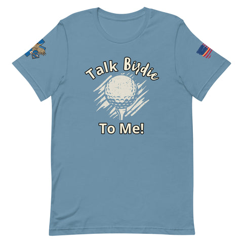 'Talk Birdie To Me'! t-shirt