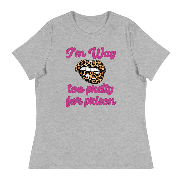 'Too Pretty For Prison' Women's Relaxed T-Shirt