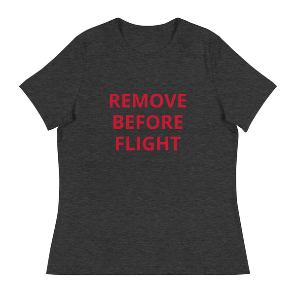 'Remove Before Flight' Women's Relaxed T-Shirt