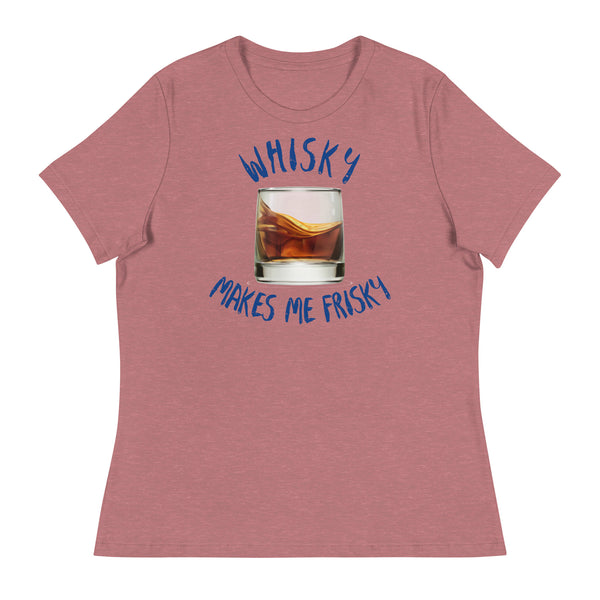 'Whisky Makes Me Frisky!' Women's Relaxed T-Shirt