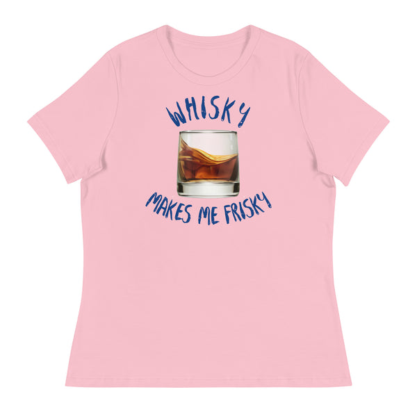 'Whisky Makes Me Frisky!' Women's Relaxed T-Shirt