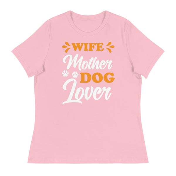 'Wife, Mother, Dog Lover' Women's Relaxed T-Shirt
