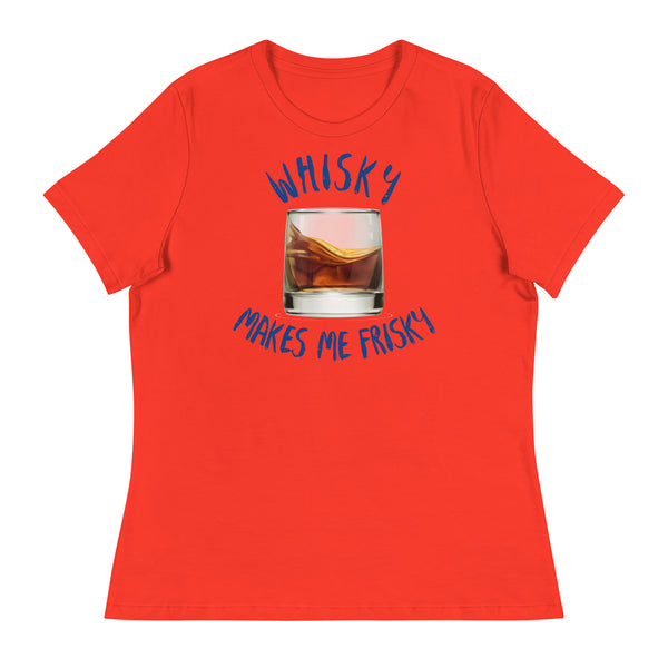 'Whisky Makes Me Frisky!' Women's Relaxed T-Shirt